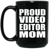 Proud Video Editor Mom - 15oz Coffee Mug Black