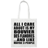 All I Care About Is My Bouvier Des Flandres - Tote Bag White