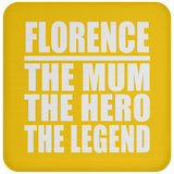 Florence The Mum The Hero The Legend - Drink Coaster