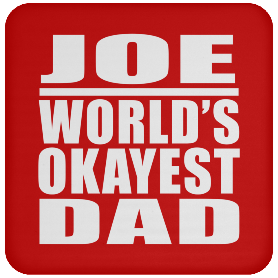 Joe World's Okayest Dad - Drink Coaster
