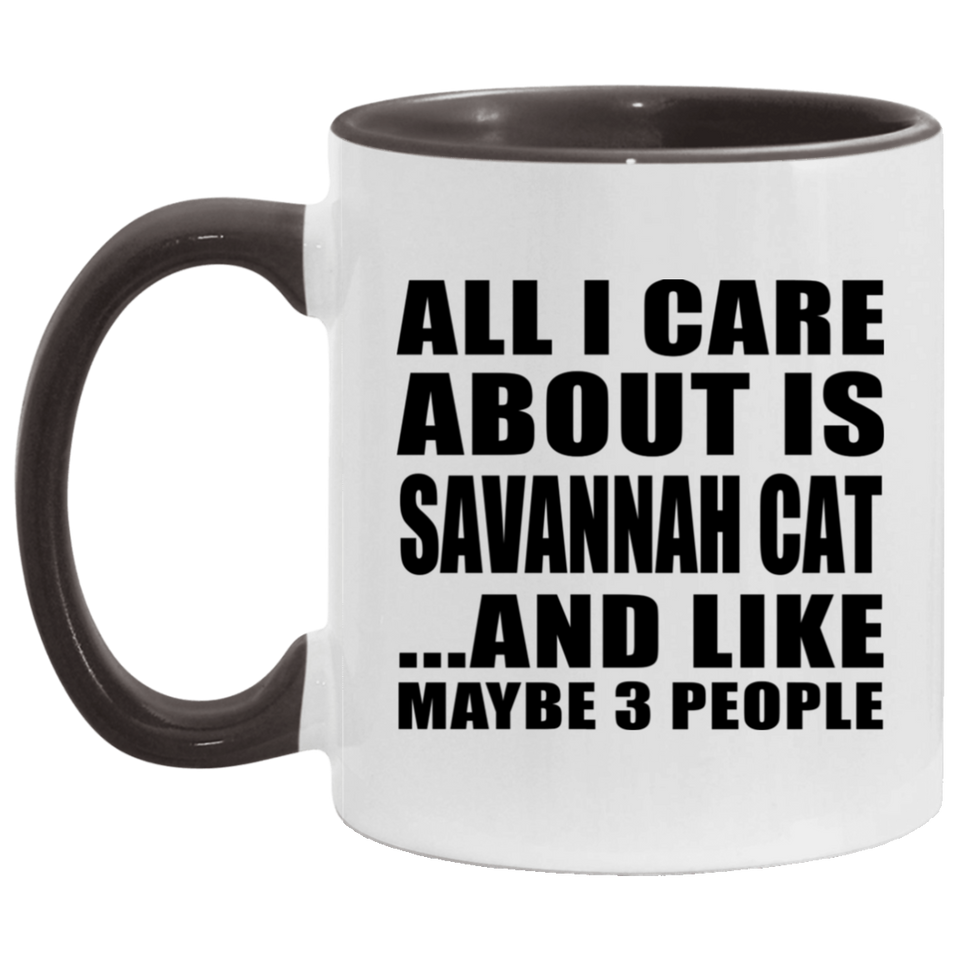 All I Care About Is Savannah Cat - 11oz Accent Mug Black