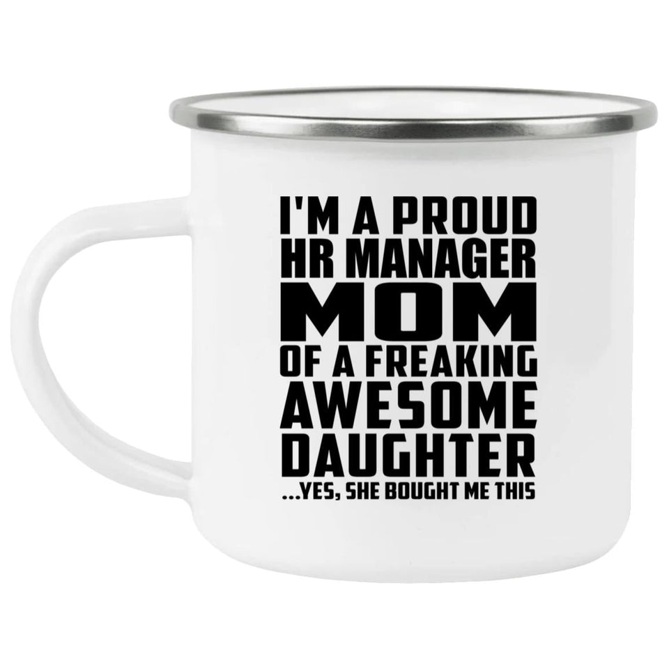 Proud HR Manager Mom Of Awesome Daughter - 12oz Camping Mug
