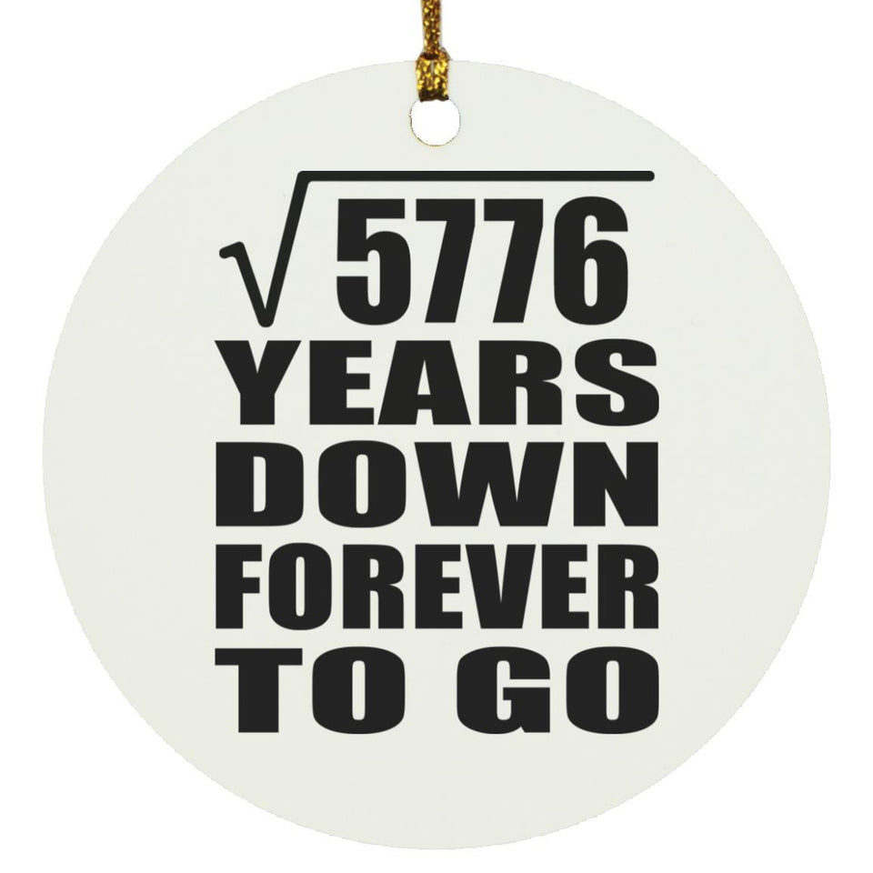 76th Anniversary Square Root of 5776 Years Down Forever To Go - Circle Ornament