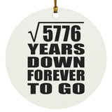 76th Anniversary Square Root of 5776 Years Down Forever To Go - Circle Ornament