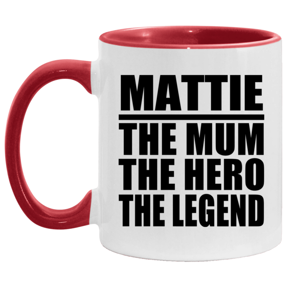 Mattie The Mum The Hero The Legend - 11oz Accent Mug Red