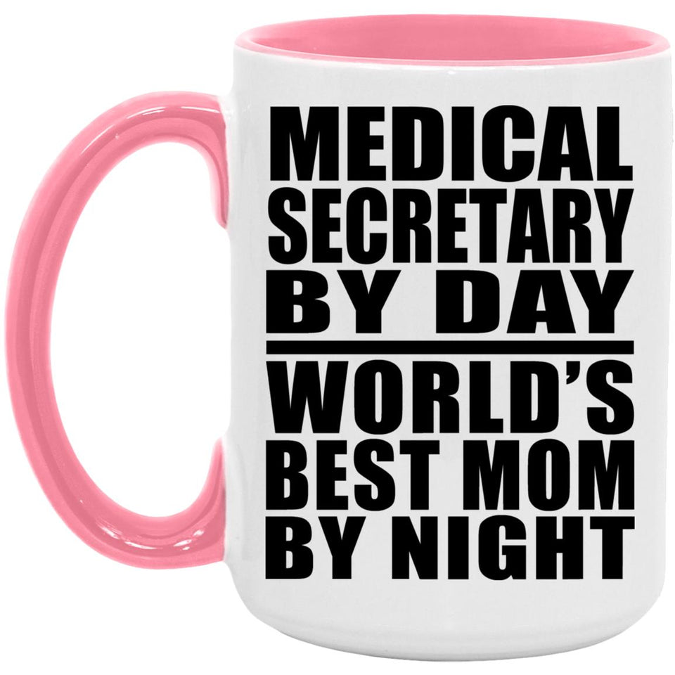 Medical Secretary By Day World's Best Mom By Night - 15oz Accent Mug Pink