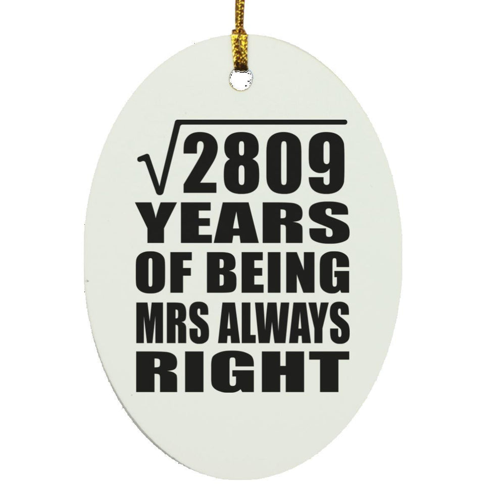 53rd Anniversary Square Root of 2809 Years Mrs Always Right - Oval Ornament