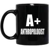 A+ Anthropologist - 11oz Coffee Mug Black