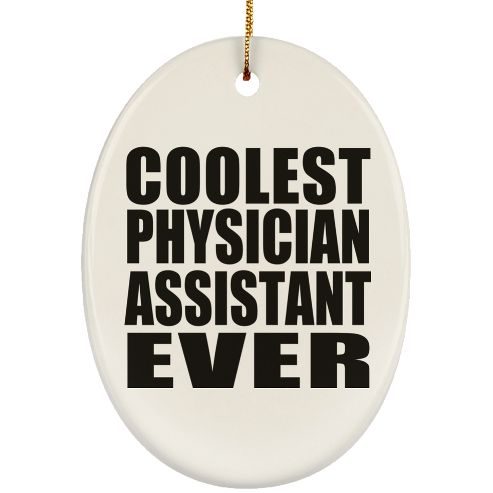Coolest Physician Assistant Ever - Oval Ornament