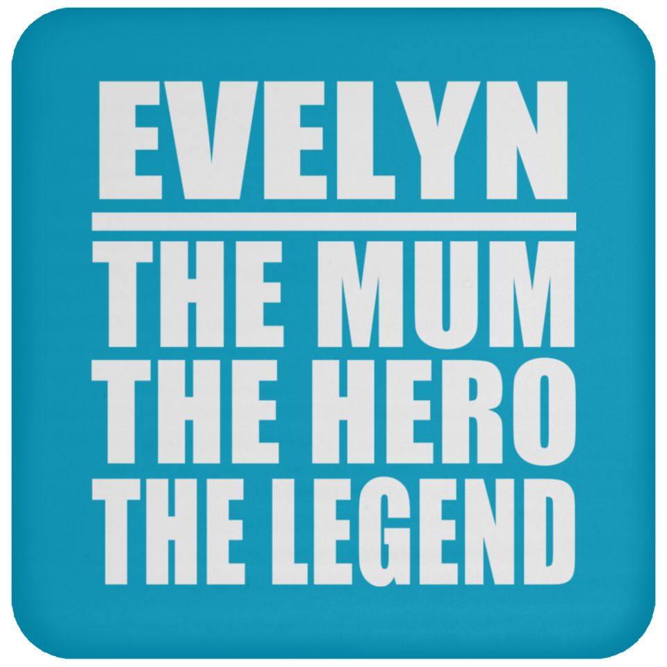 Evelyn The Mum The Hero The Legend - Drink Coaster