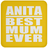 Anita Best Mum Ever - Drink Coaster