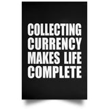 Collecting Currency Makes Life Complete - Poster Portrait