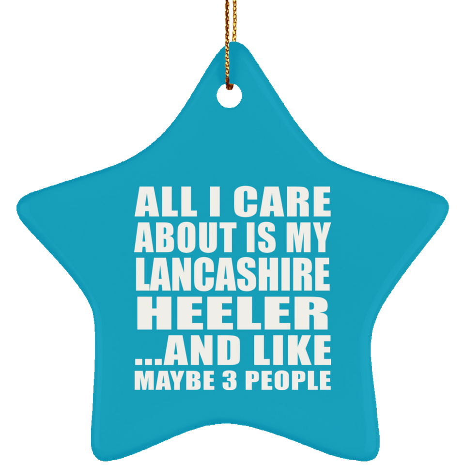 All I Care About Is My Lancashire Heeler - Star Ornament