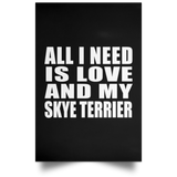All I Need Is Love And My Skye Terrier - Poster Portrait