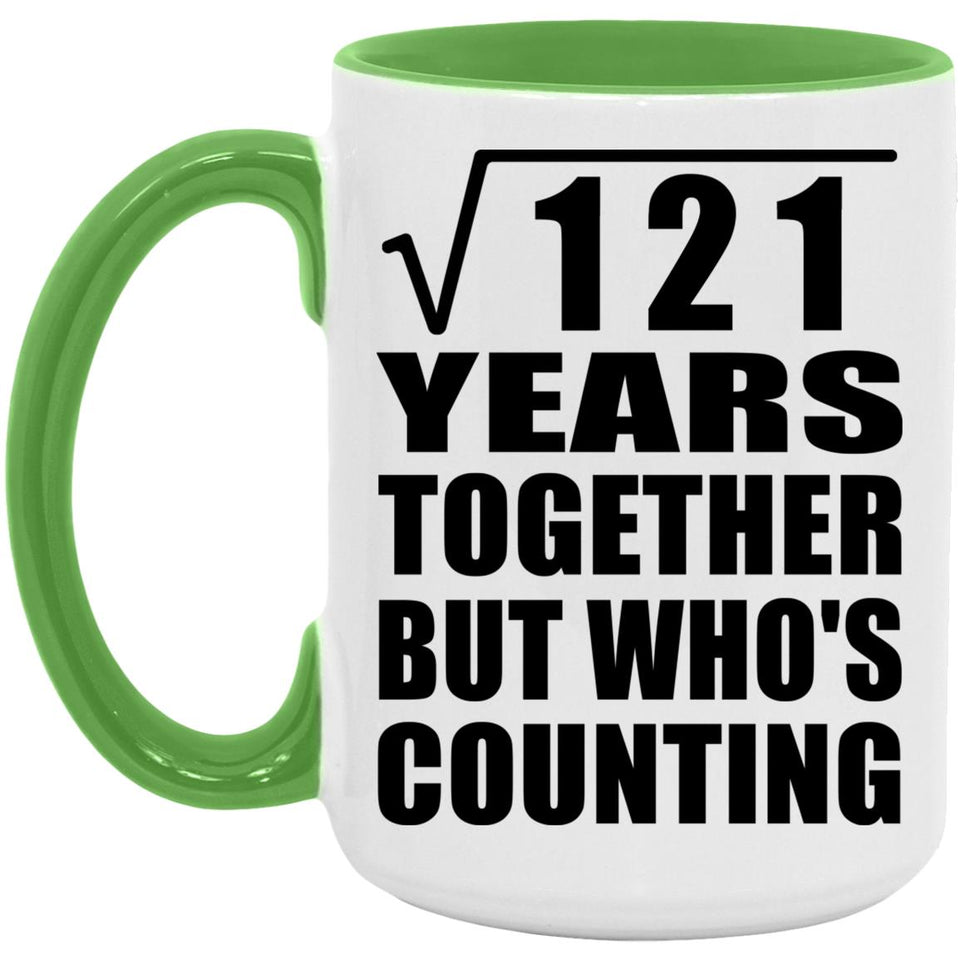 11th Anniversary Square Root of 121 Years Who's Counting - 15oz Accent Mug Green