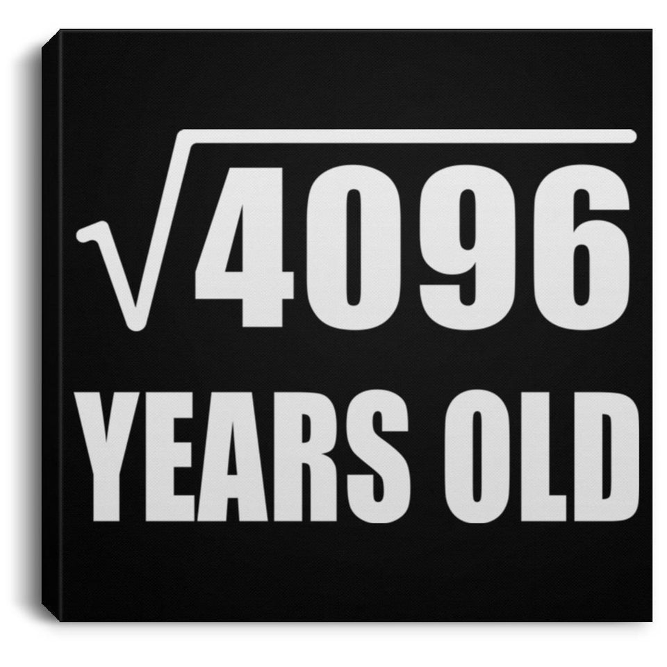 64th Birthday Square Root of 4096 Years Old - Canvas Square