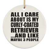 All I Care About Is My Curly-Coated Retriever - Circle Ornament