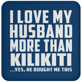 I Love My Husband More Than Kilikiti - Drink Coaster