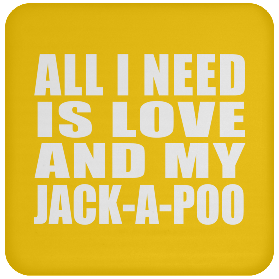 All I Need Is Love And My Jack-A-Poo - Drink Coaster