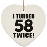 116th Birthday I Turned 58 Twice - Heart Ornament