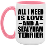All I Need Is Love And A Sealyham Terrier - 15oz Accent Mug Pink