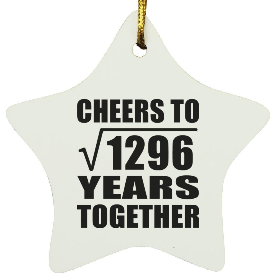 36th Anniversary Cheers To Square Root of 1296 Years Together - Star Ornament