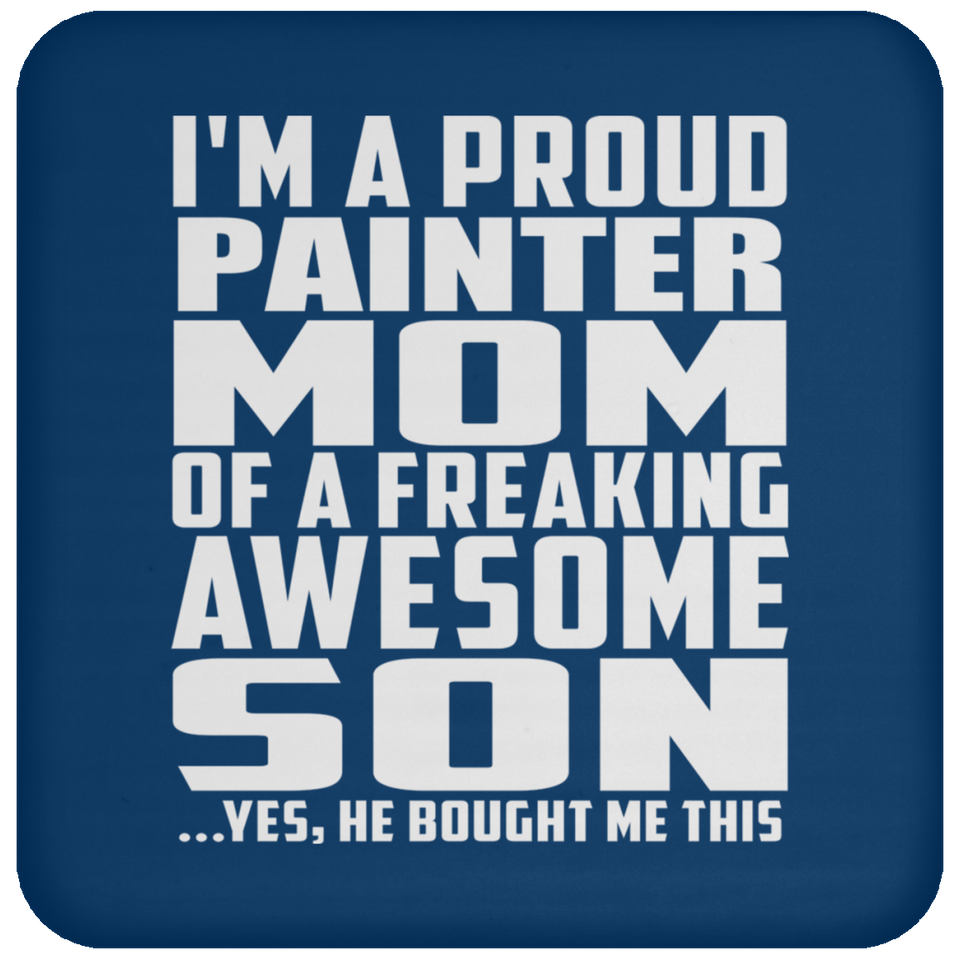 Proud Painter Mom Of Awesome Son - Drink Coaster