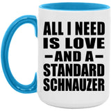 All I Need Is Love And A Standard Schnauzer - 15oz Accent Mug Blue