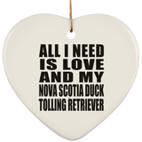 All I Need Is Love And Nova Scotia Duck Tolling Retriever - Heart Ornament