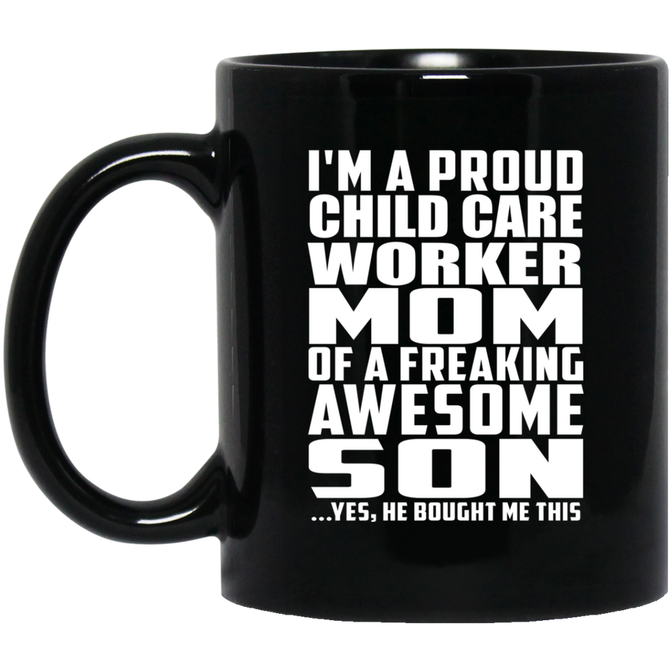 Proud Child Care Worker Mom Of Awesome Son - 11 Oz Coffee Mug Black