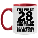 28th Birthday First 28 Years of Childhood Are The Hardest - 11oz Accent Mug Red