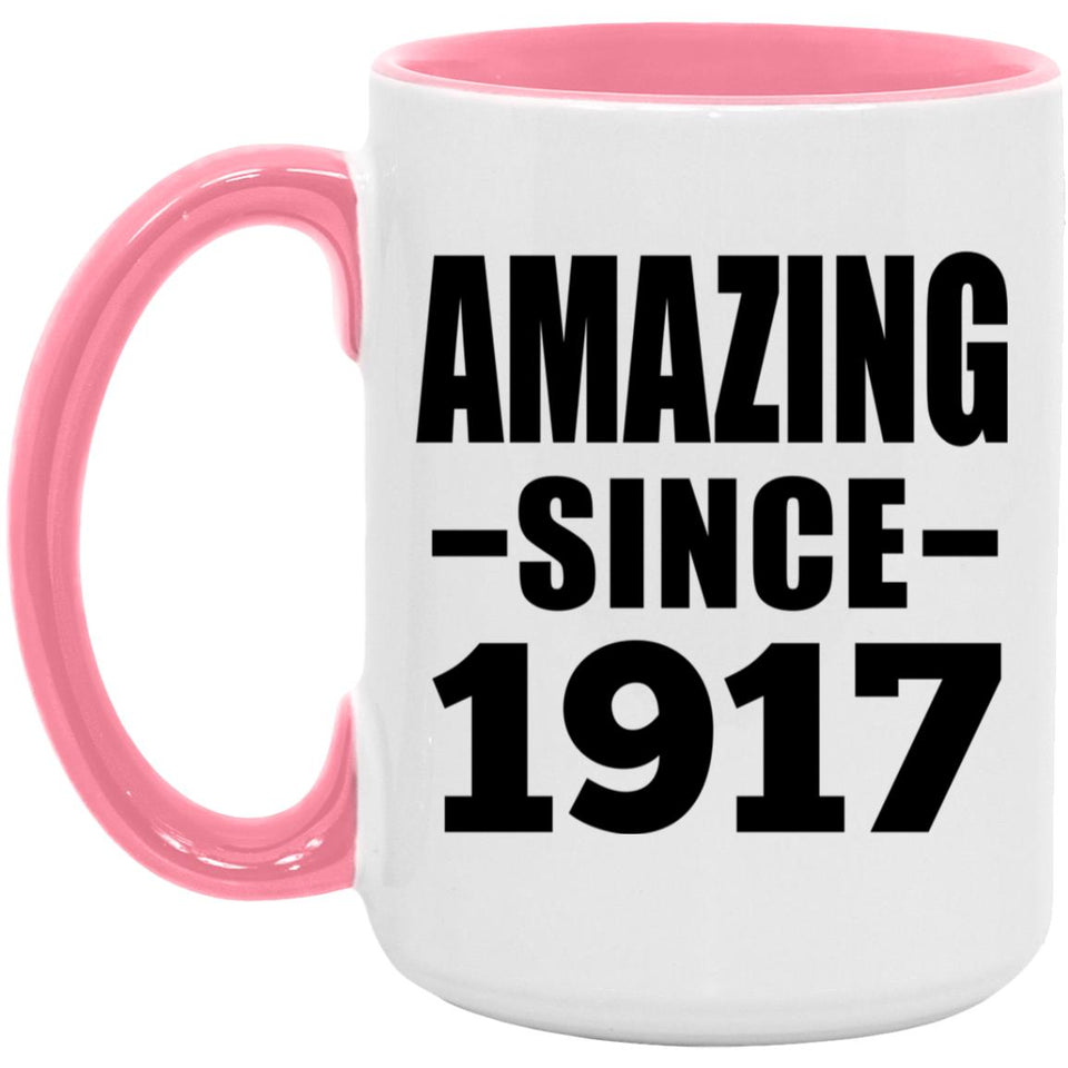 107th Birthday Amazing Since 1917 - 15oz Accent Mug Pink