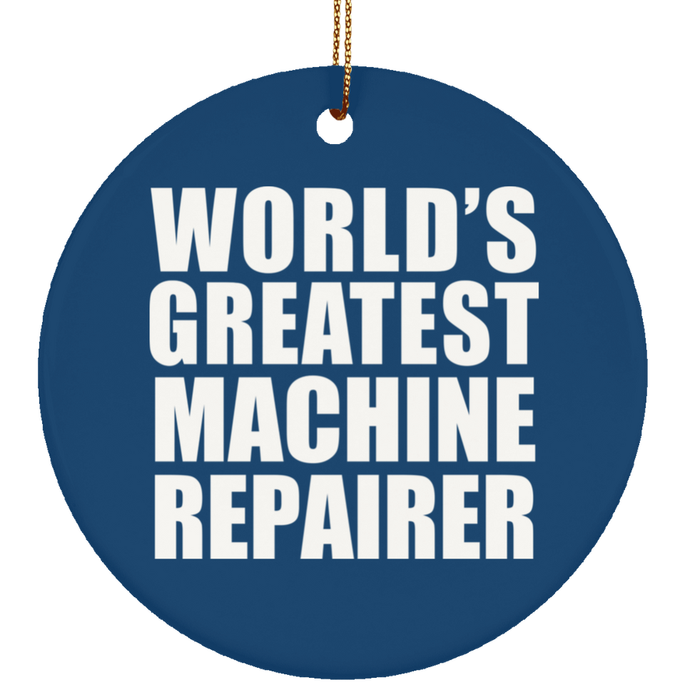 World's Greatest Machine Repairer - Circle Ornament