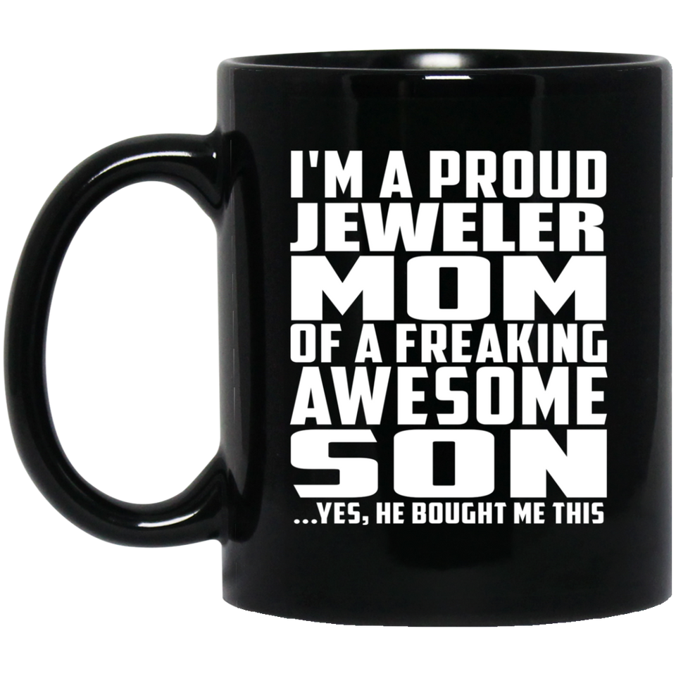 Proud Jeweler Mom Of Awesome Son - 11 Oz Coffee Mug Black