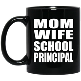 Mom Wife School Principal - 11oz Coffee Mug Black