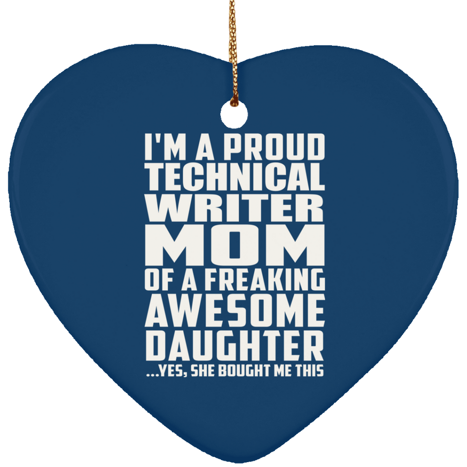 Proud Technical Writer Mom Of Awesome Daughter - Heart Ornament