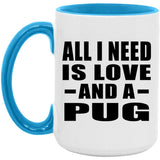 All I Need Is Love And A Pug - 15oz Accent Mug Blue