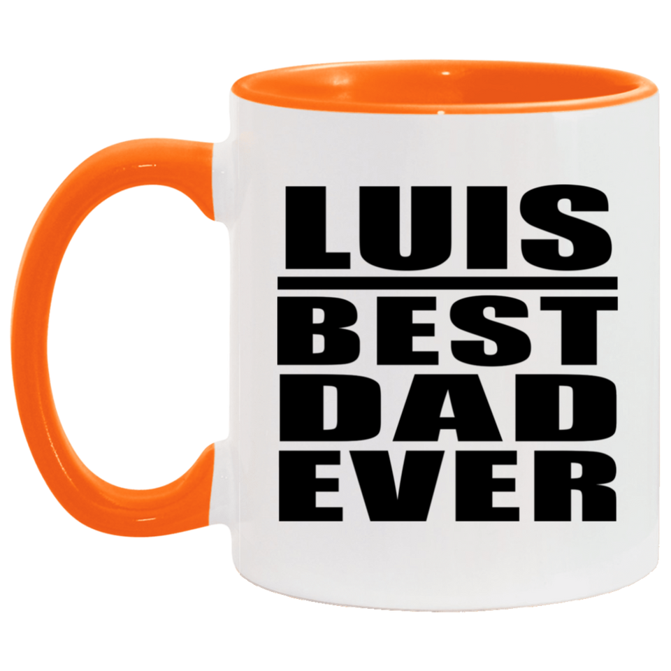 Luis Best Dad Ever - 11oz Accent Mug Orange