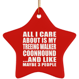 All I Care About Is My Treeing Walker Coonhound - Star Ornament