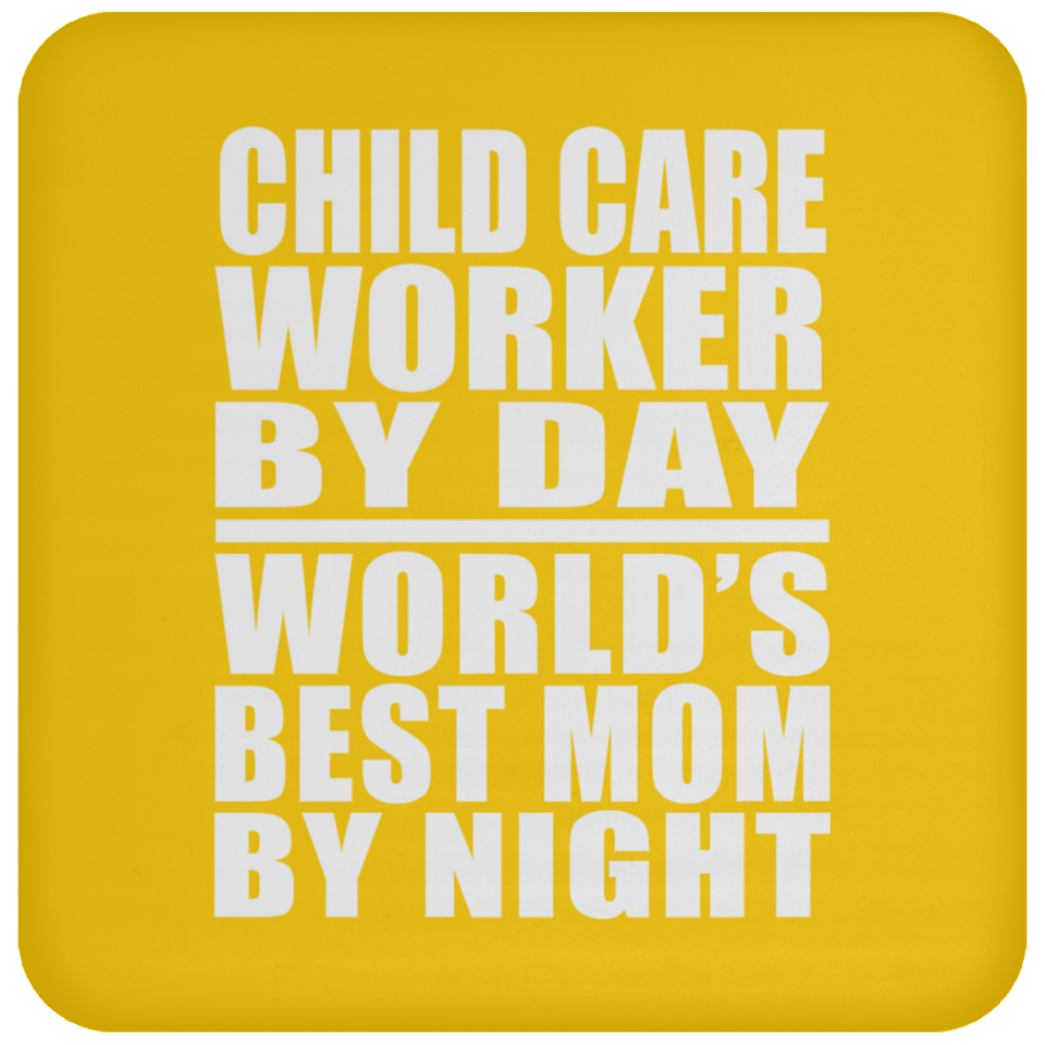 Child Care Worker By Day World's Best Mom By Night - Drink Coaster