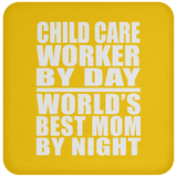 Child Care Worker By Day World's Best Mom By Night - Drink Coaster
