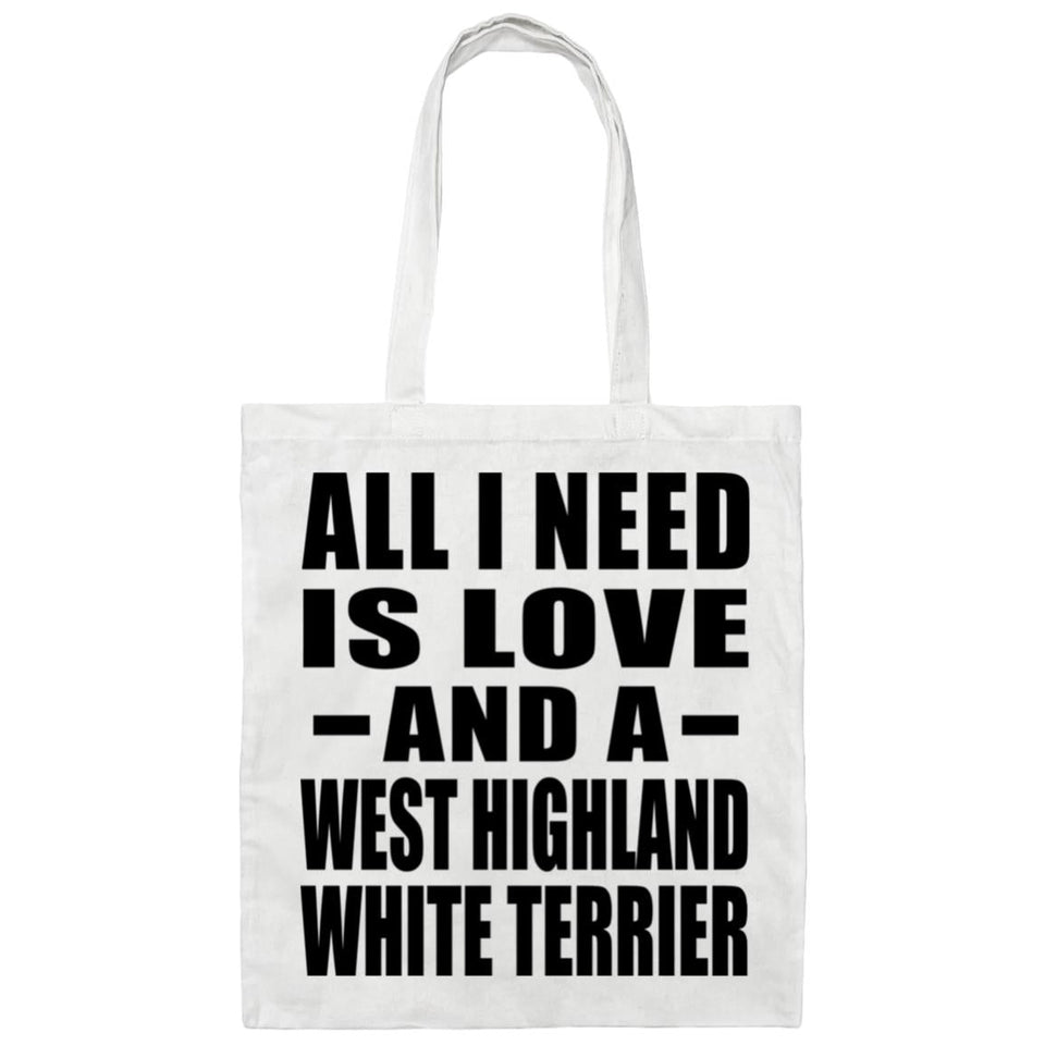 All I Need Is Love And A West Highland White Terrier - Tote Bag White
