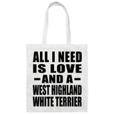All I Need Is Love And A West Highland White Terrier - Tote Bag White