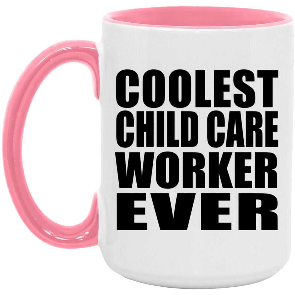 Coolest Child Care Worker Ever - 15oz Accent Mug Pink