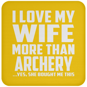 I Love My Wife More Than Archery - Drink Coaster