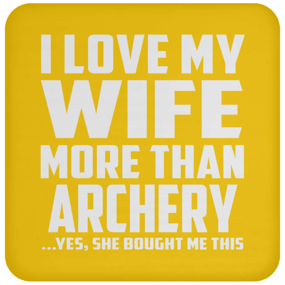 I Love My Wife More Than Archery - Drink Coaster