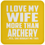 I Love My Wife More Than Archery - Drink Coaster