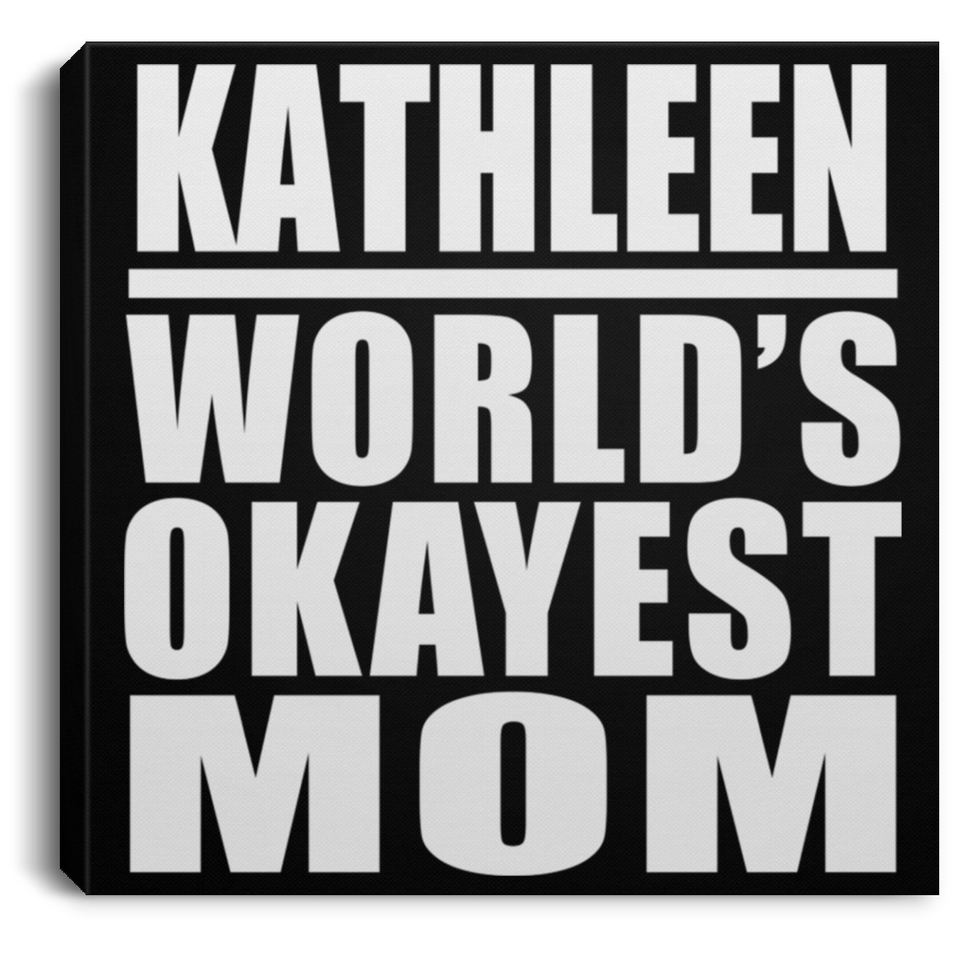Kathleen World's Okayest Mom - Canvas Square