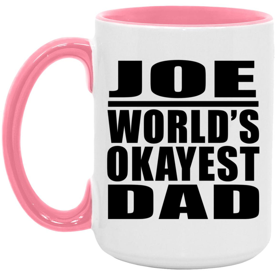 Joe World's Okayest Dad - 15oz Accent Mug Pink