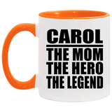 Carol The Mom The Hero The Legend - 11oz Accent Mug Orange